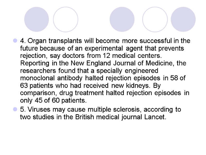 4. Organ transplants will become more successful in the future because of an experimental